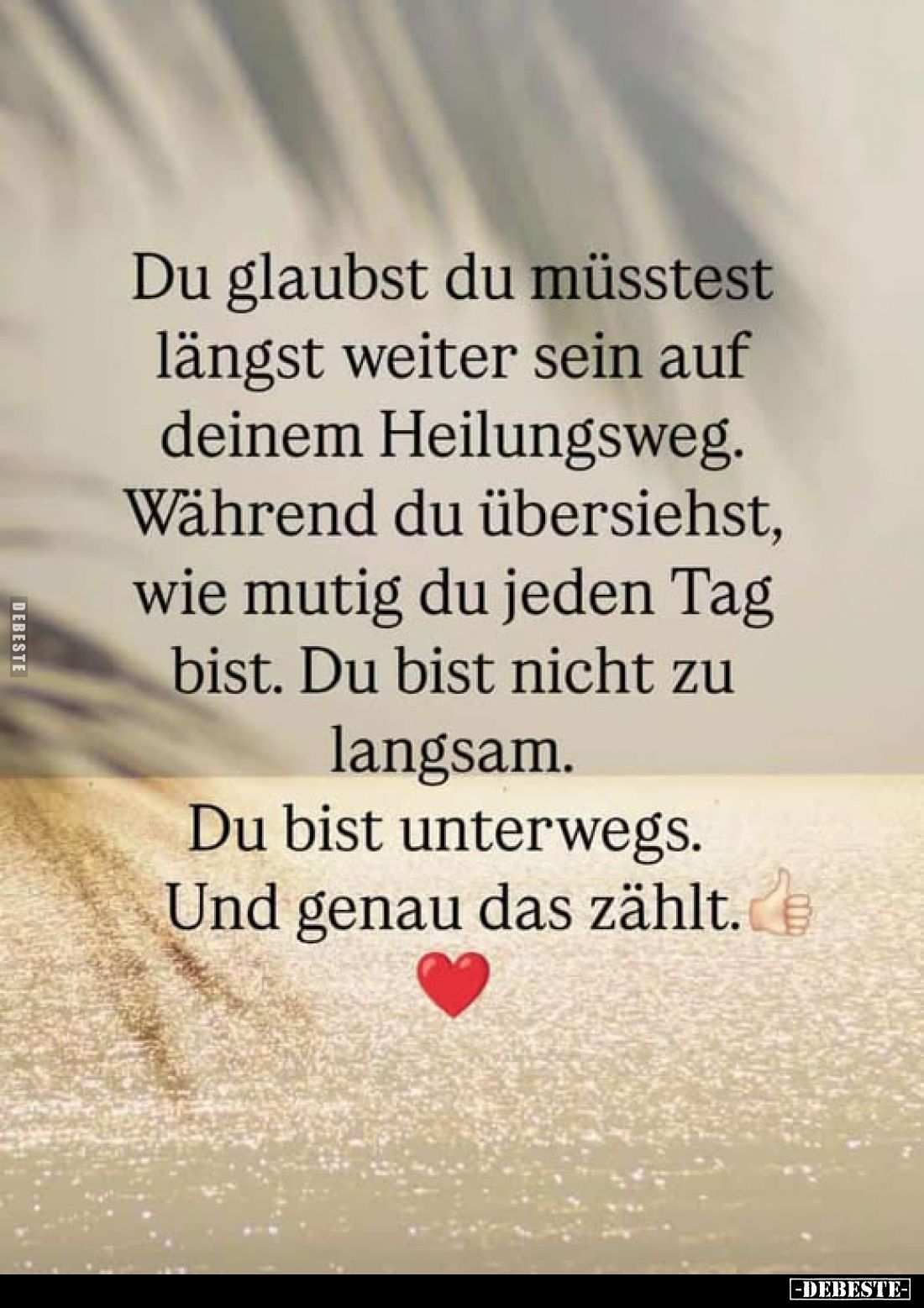 Du glaubst du müsstest längst weiter sein auf deinem Heilungsweg.
Während du übersiehst, wie mutig du jeden Tag bist. Du bis...