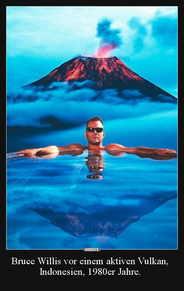 Bruce Willis vor einem aktiven Vulkan, Indonesien, 1980er.. - Lustige Bilder | DEBESTE.de