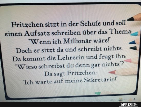 Fritzchen sitzt in der Schule und soll einen Aufsatz.. - Lustige Bilder | DEBESTE.de