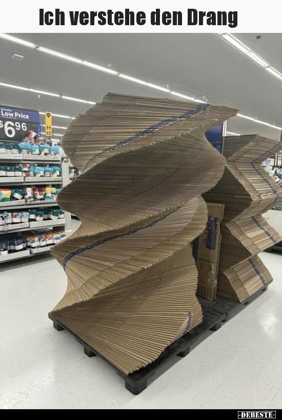 Ich verstehe den Drang..
