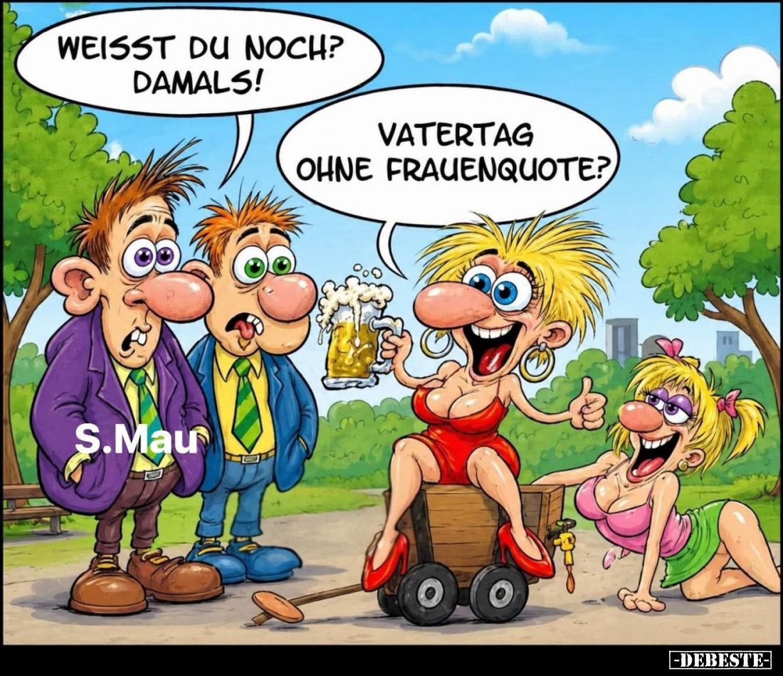 Weißt du noch? Damals!
Vatertag ohne Frauenquote?