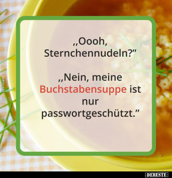 „Oooh, Sternchennudeln?".. - Lustige Bilder | DEBESTE.de