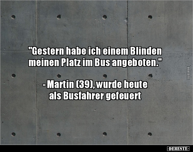 "Gestern habe ich einem Blinden meinen Platz im Bus.." - Lustige Bilder | DEBESTE.de