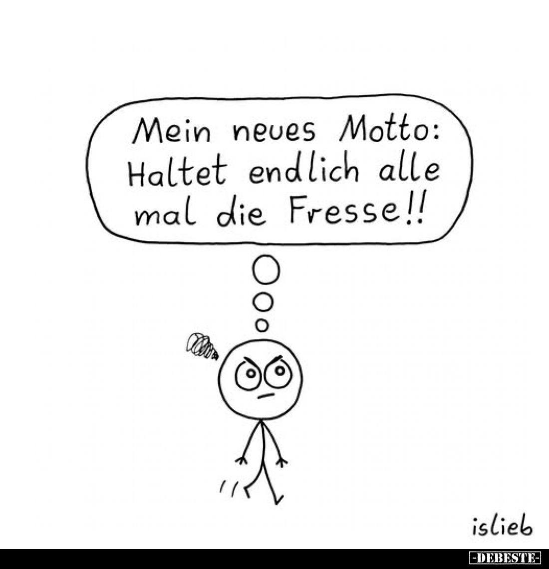Mein neues Motto: Haltet endlich alle mal die Fresse!!