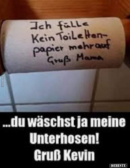 Ich fülle Kein Toiletten-papier mehrauf Gruß Mama.. - Lustige Bilder | DEBESTE.de