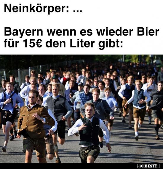Neinkörper:... Bayern wenn es wieder Bier für 15€ den.. - Lustige Bilder | DEBESTE.de