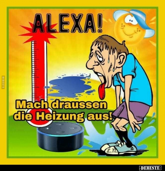 Alexa! Mach draussen die Heizung aus! - Lustige Bilder | DEBESTE.de