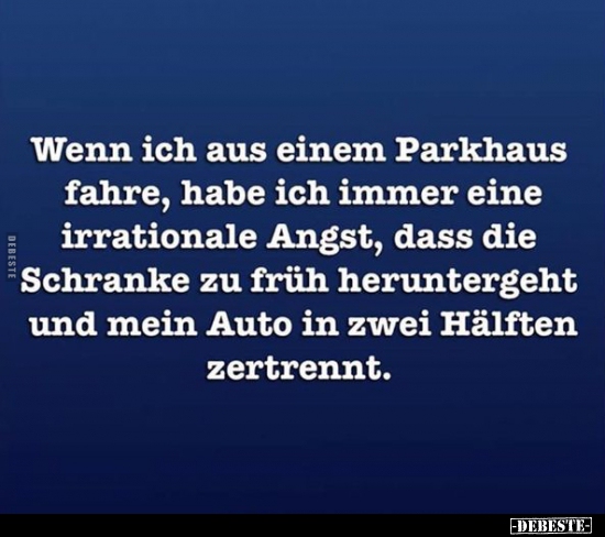 Wenn ich aus einem Parkhaus fahre, habe ich immer eine.. - Lustige Bilder | DEBESTE.de