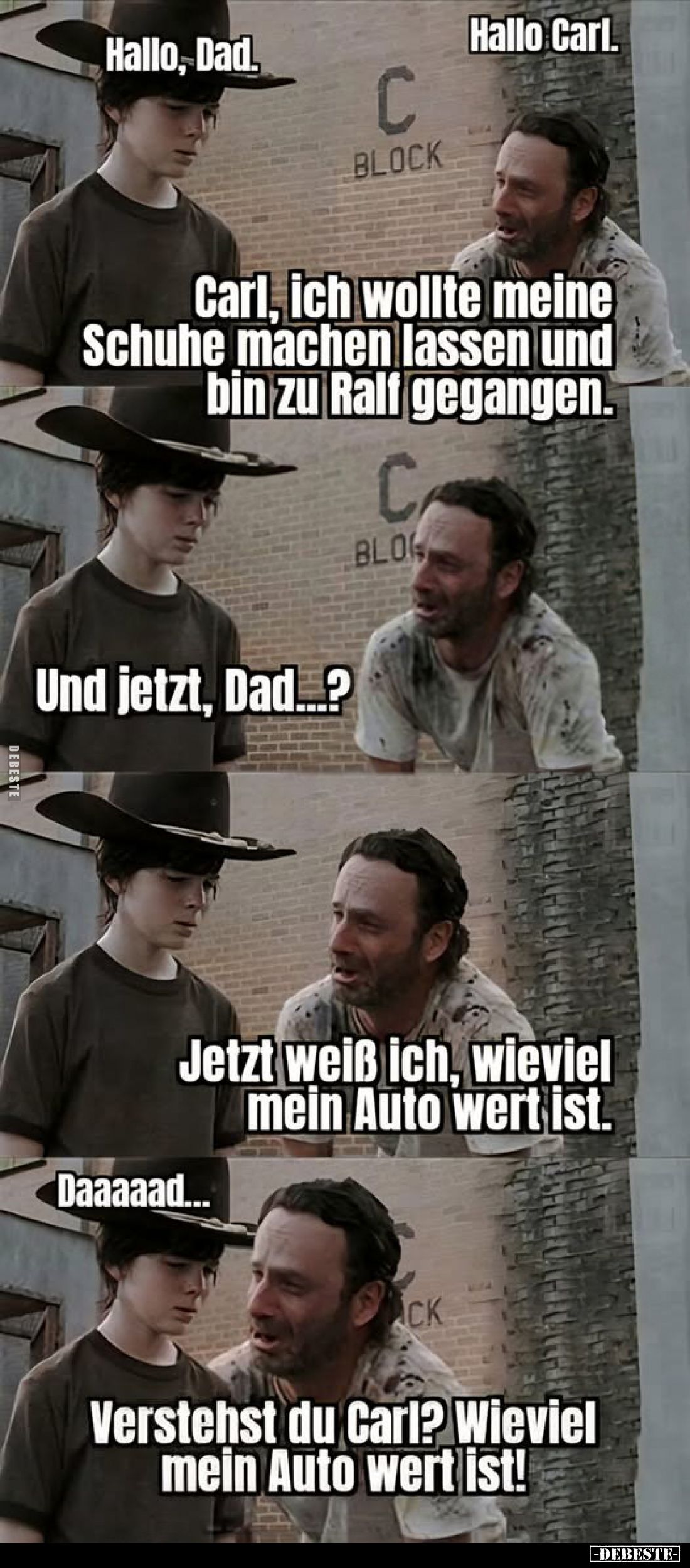 Hallo Carl.
-
Carl, ich wollte meine Schuhe machen lassen und bin zu Ralf gegangen.
-
Und jetzt, Dad...?
-
Jetzt wei...