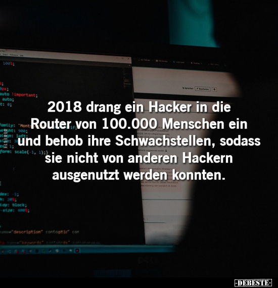 2018 drang ein Hacker in die Router von 100.000 Menschen.. - Lustige Bilder | DEBESTE.de
