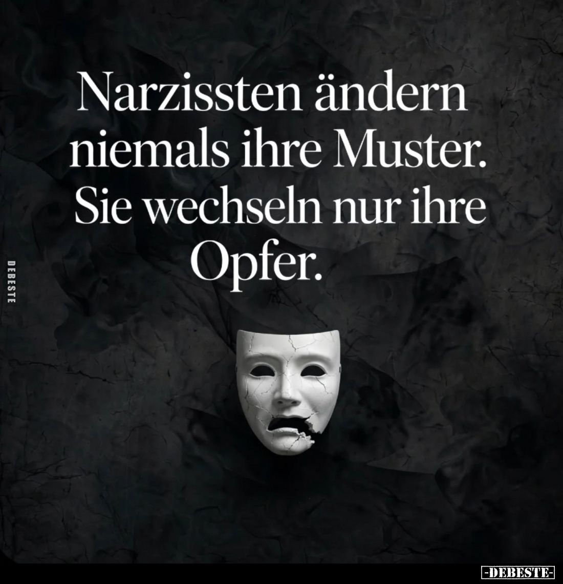 Narzissten ändern niemals ihre Muster. Sie wechseln nur ihre Opfer.