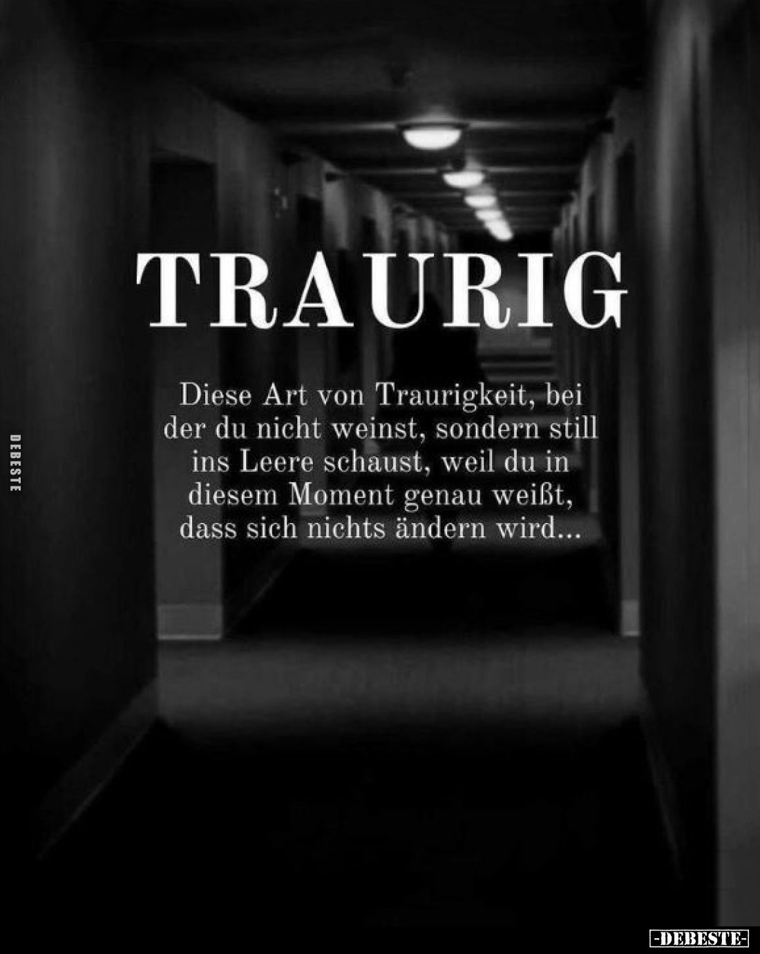 Traurig.
Diese Art von Traurigkeit, bei der du nicht weinst, sondern still ins Leere schaust, weil du in diesem Moment genau...