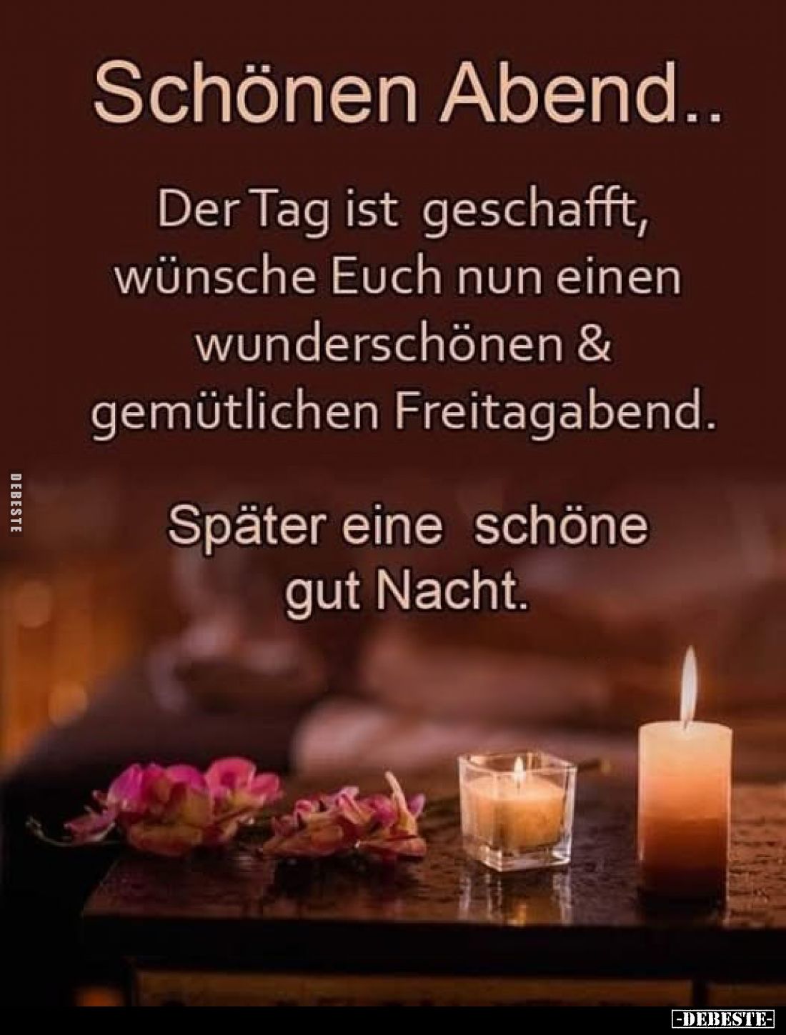 Schönen Abend..
Der Tag ist geschafft, wünsche Euch nun einen wunderschönen & gemütlichen Freitagabend.
Später eine sch...