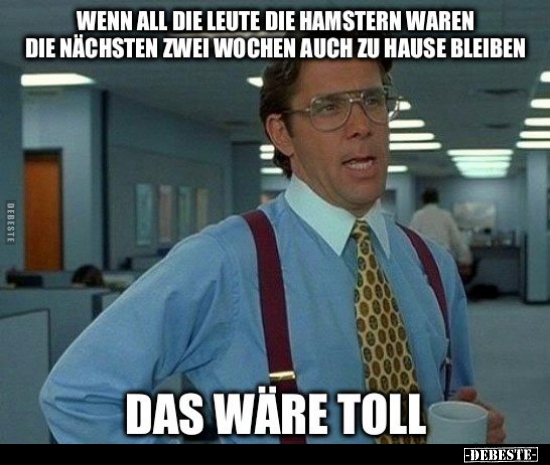 Wenn all die Leute die Hamstern waren die nächsten zwei.. - Lustige Bilder | DEBESTE.de