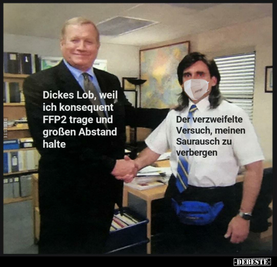 Dickes Lob, weil ich konsequent FFP2 trage und.. - Lustige Bilder | DEBESTE.de