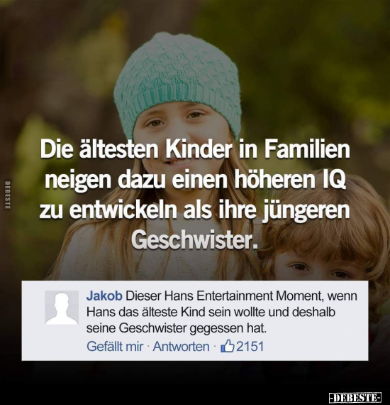 Die ältesten Kinder in Familien neigen dazu einen höheren.. - Lustige Bilder | DEBESTE.de