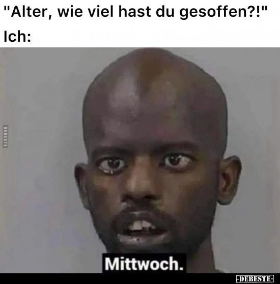 "Alter, wie viel hast du gesoffen?!".. - Lustige Bilder | DEBESTE.de