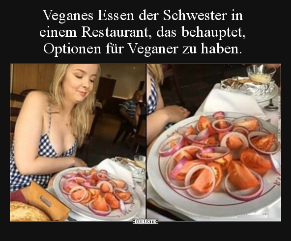 Veganes Essen der Schwester in einem Restaurant, das.. - Lustige Bilder | DEBESTE.de