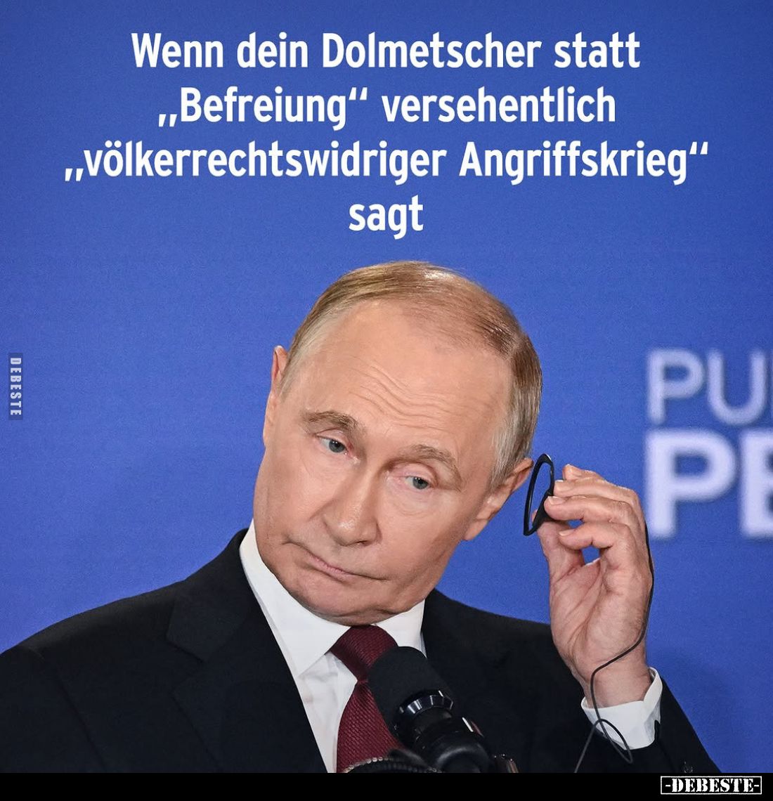 Wenn dein Dolmetscher statt "Befreiung" versehentlich "völkerrechtswidriger Angriffskrieg" sagt