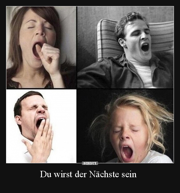 Du wirst der Nächste sein