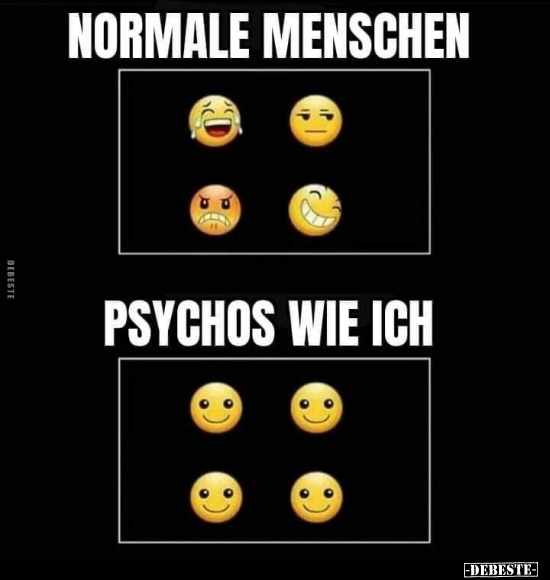 Normale Menschen - Psychos wie ich... - Lustige Bilder | DEBESTE.de