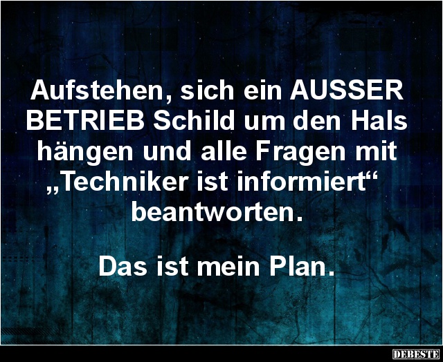 Aufstehen, sich ein AUSSER BETRIEB Schild um den Hals.. - Lustige Bilder | DEBESTE.de