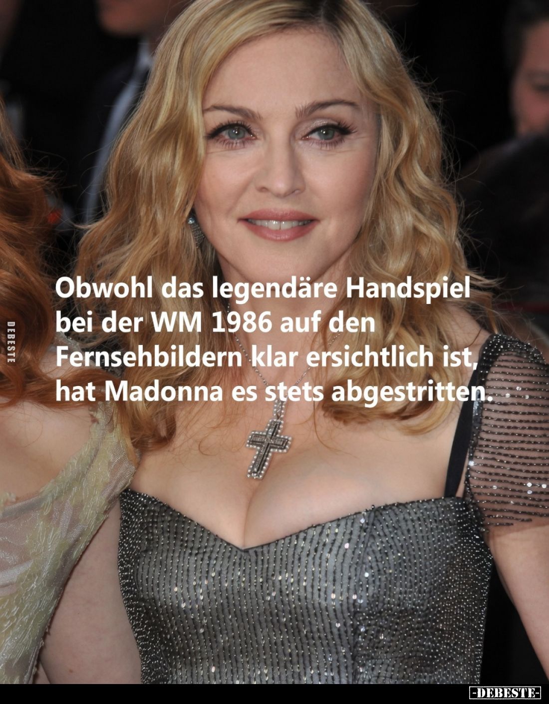 Obwohl das legendäre Handspiel bei der WM 1986 auf den Fernsehbildern klar ersichtlich ist, hat Madonna es stets abgestritten...
