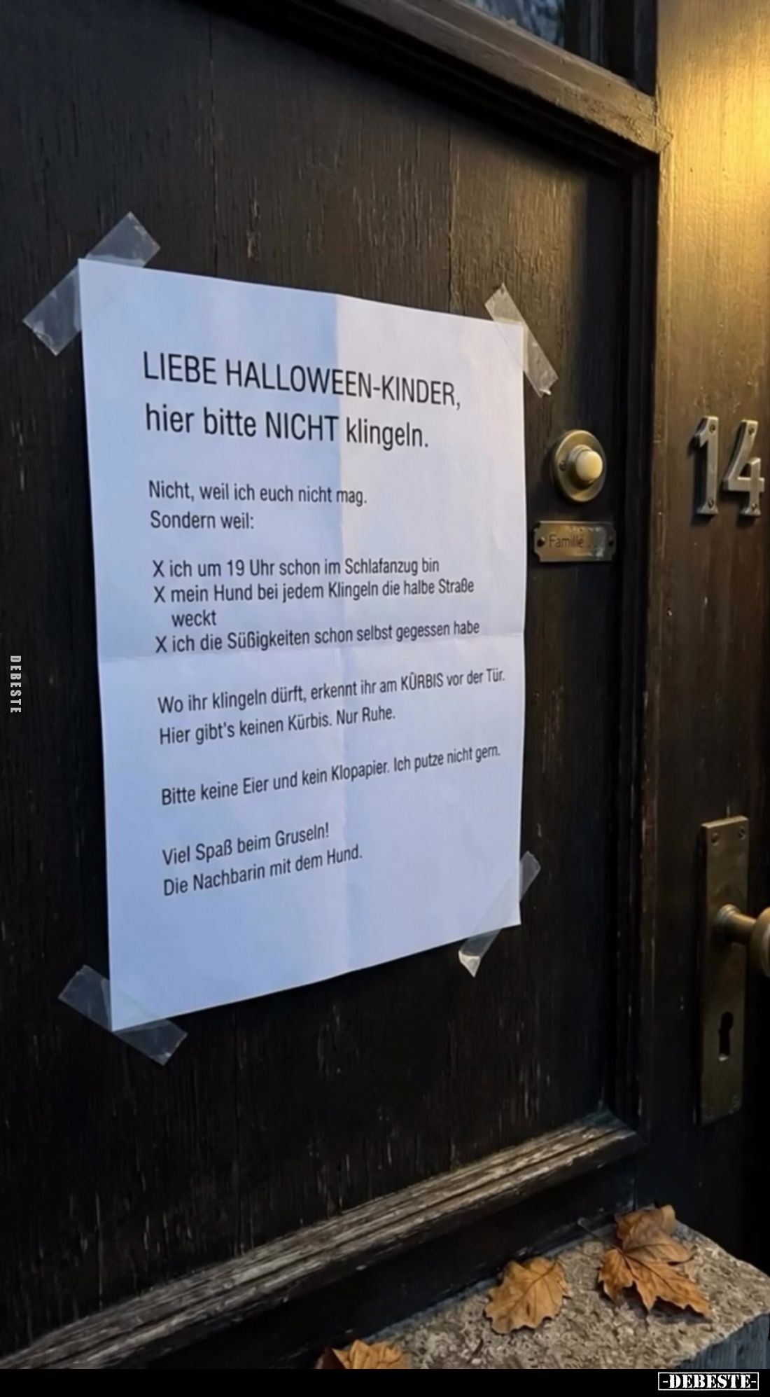 Liebe Halloween-Kinder, hier bitte nicht klingeln. -
Nicht, weil ich euch nicht mag.
Sondern weil:
- ich um 19 Uhr schon i...