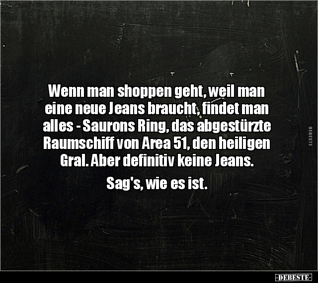 Wenn man shoppen geht, weil man eine neue Jeans braucht.. - Lustige Bilder | DEBESTE.de