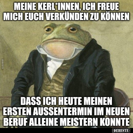 Meine Kerl*innen, ich freue mich euch verkünden.. - Lustige Bilder | DEBESTE.de