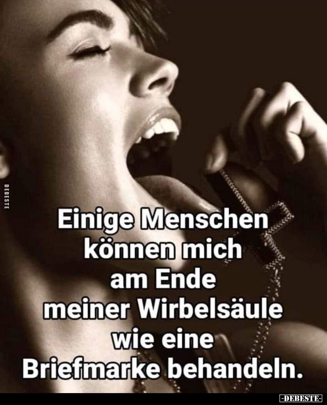 Einige Menschen können mich am Ende meiner Wirbelsäule wie eine Briefmarke behandeln.