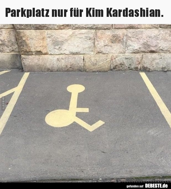 
Parkplatz nur für Kim Kardashian.
 - Lustige Bilder | DEBESTE.de