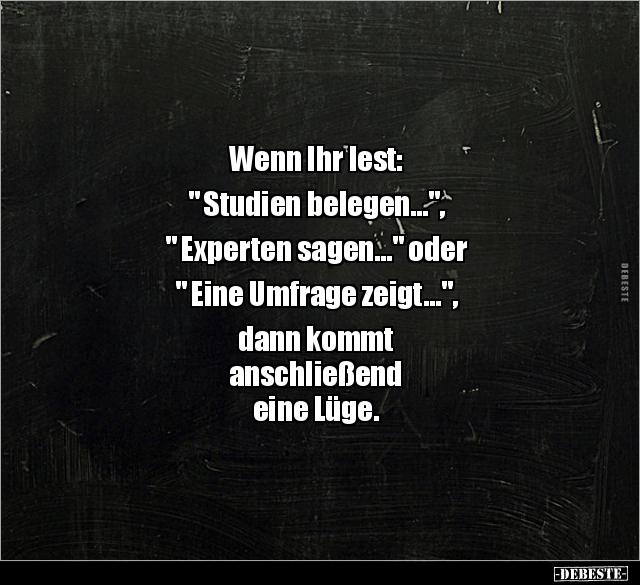 Wenn Ihr lest: " Studien belegen...".. - Lustige Bilder | DEBESTE.de