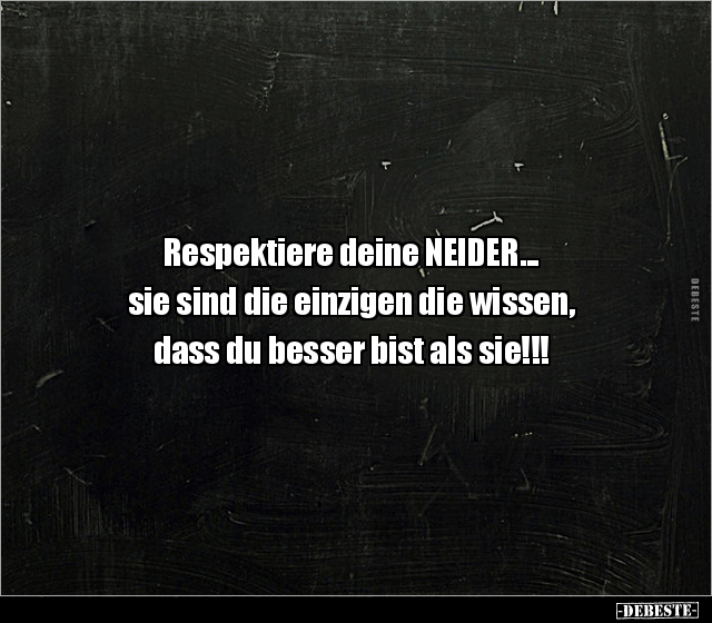 Respektiere deine NEIDER.. - Lustige Bilder | DEBESTE.de
