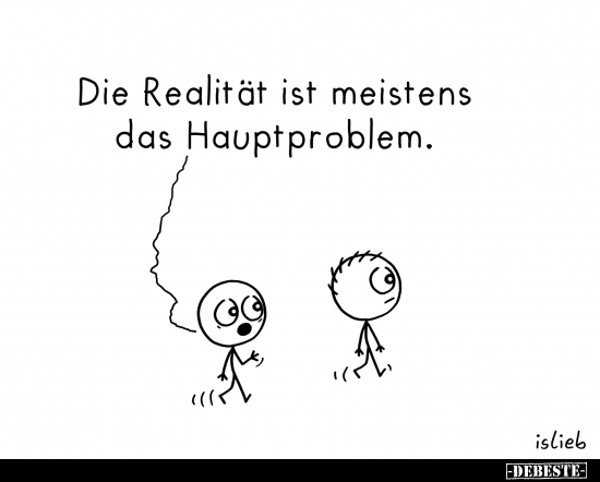 Die Realität ist meistens das Hauptproblem... - Lustige Bilder | DEBESTE.de