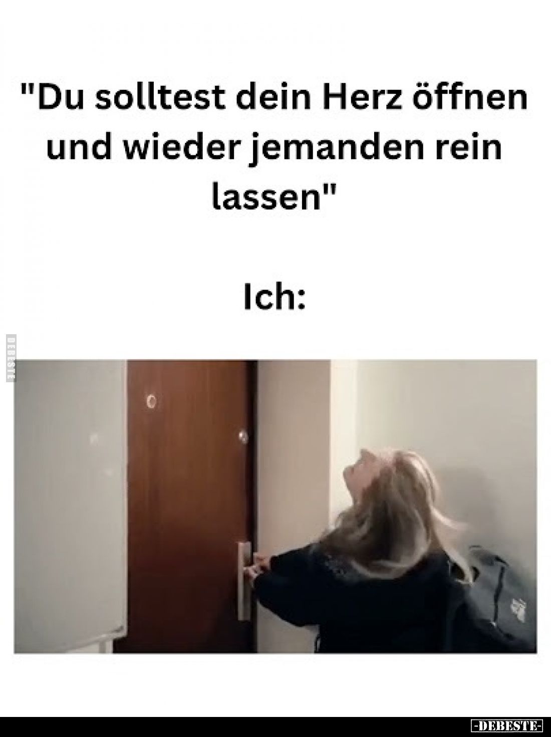 "Du solltest dein Herz öffnen und wieder jemanden rein lassen."