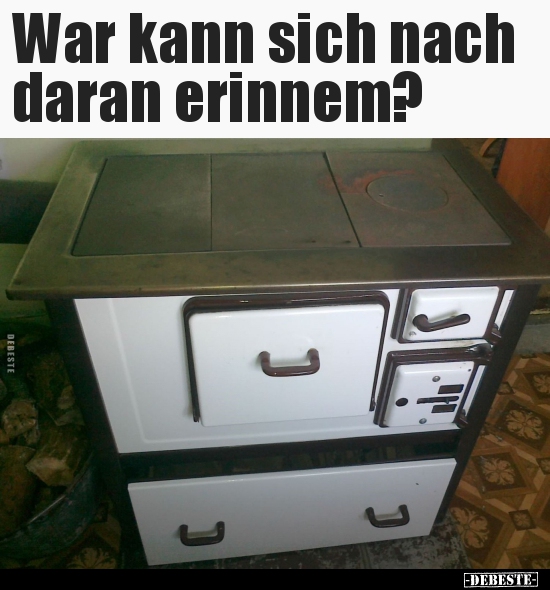 War kann sich nach daran erinnem?..