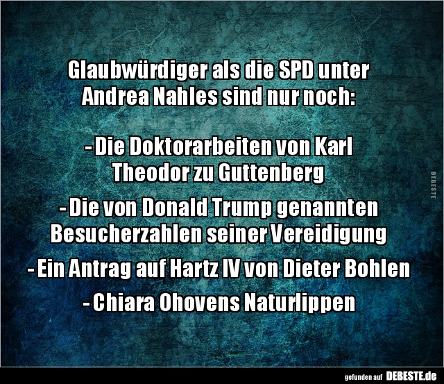 Glaubwürdiger als die SPD unter Andrea Nahles sind nur.. - Lustige Bilder | DEBESTE.de