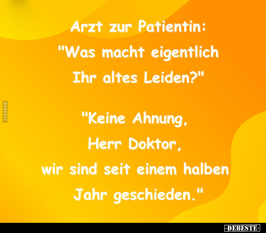 Arzt zur Patientin: "Was macht eigentlich Ihr altes.." - Lustige Bilder | DEBESTE.de
