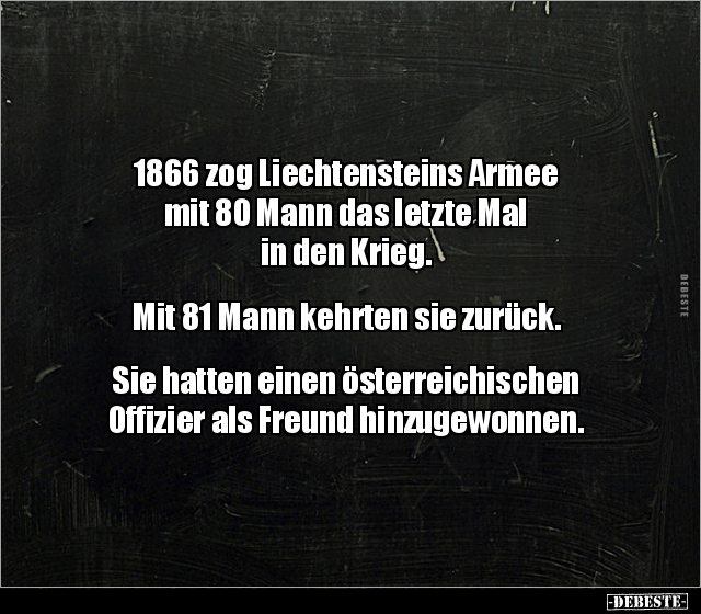 1866 zog Liechtensteins Armee mit 80 Mann das letzte Mal.. - Lustige Bilder | DEBESTE.de
