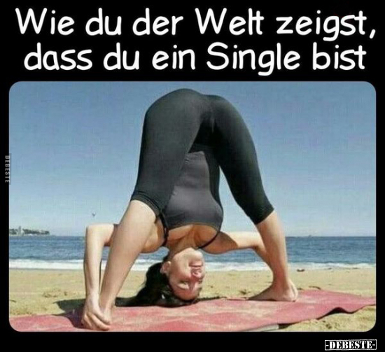 Wie du der Welt zeigst, dass du ein Single bist.. - Lustige Bilder | DEBESTE.de