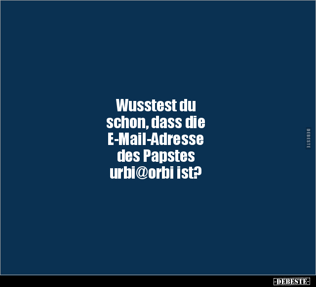 Wusstest du schon, dass die E-Mail-Adresse des Papstes.. - Lustige Bilder | DEBESTE.de