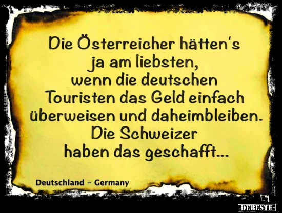 Die Österreicher hatten's ja am liebsten, wenn die..