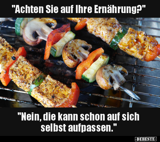 "Achten Sie auf Ihre Ernährung?".. - Lustige Bilder | DEBESTE.de