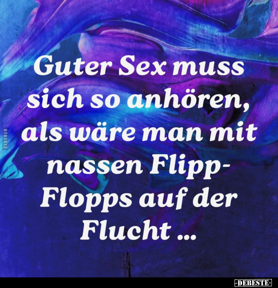 Guter S*ex muss sich so anhören, als wäre man mit nassen.. - Lustige Bilder | DEBESTE.de