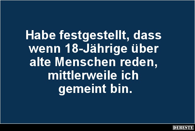 Habe festgestellt, dass wenn 18-Jährige über alte Menschen.. - Lustige Bilder | DEBESTE.de