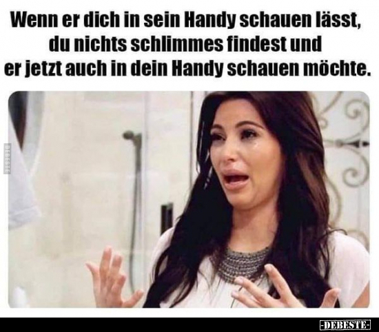 Wenn er dich in sein Handy schauen lässt, du nichts.. - Lustige Bilder | DEBESTE.de