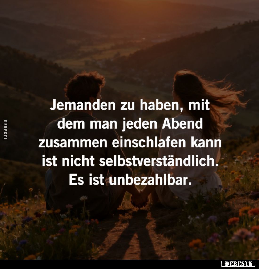 Jemanden zu haben, mit dem man jeden Abend zusammen einschlafen kann ist nicht selbstverständlich.
Es ist unbezahlbar.