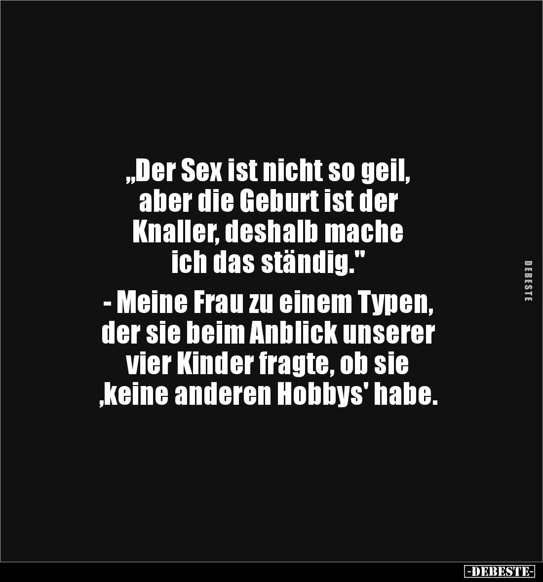 "Der S*ex ist nicht so geil, aber die Geburt ist.." - Lustige Bilder | DEBESTE.de