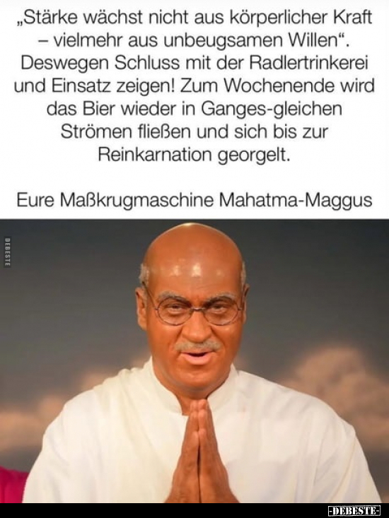 "Stärke wächst nicht aus körperlicher Kraft.."